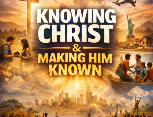 Knowing Christ & Making Him Known